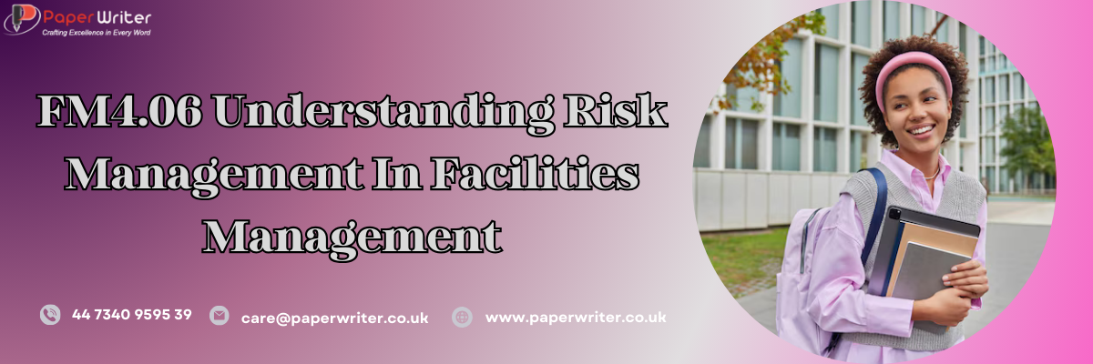 FM4.06 Understanding risk management in facilities management
